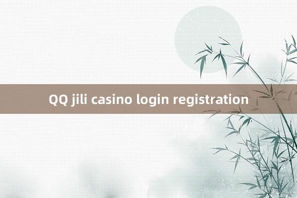 QQ jili casino login registration