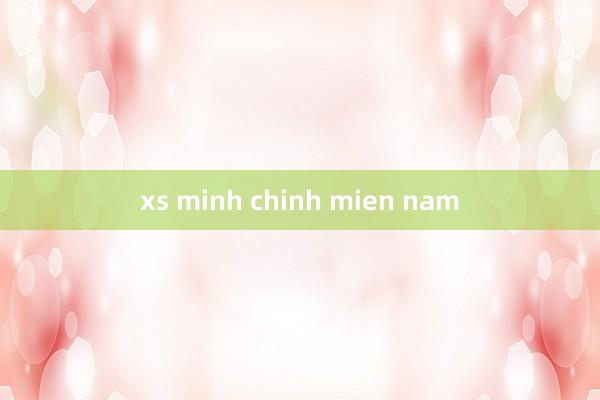 xs minh chinh mien nam