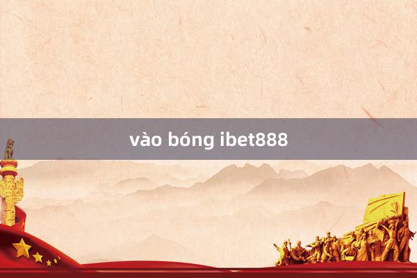 vào bóng ibet888