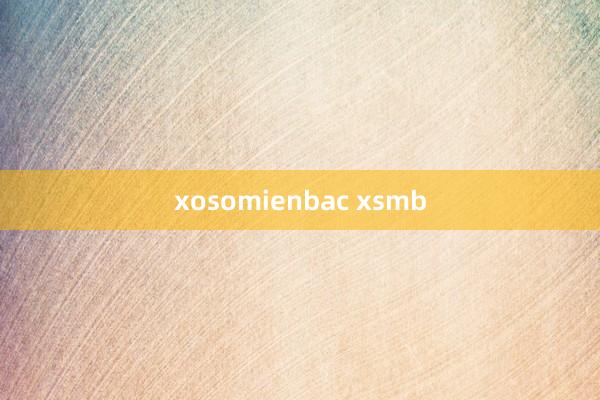 xosomienbac xsmb