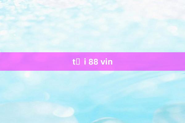 tải 88 vin