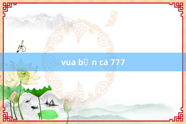 vua bắn cá 777