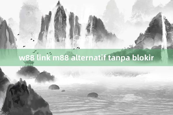 w88 link m88 alternatif tanpa blokir