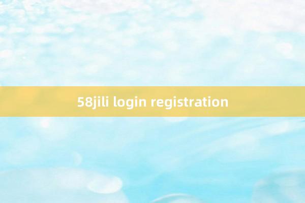 58jili login registration