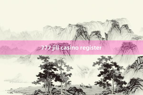 777 jili casino register