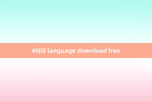 49jili language download free