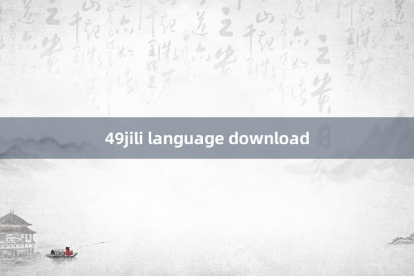 49jili language download