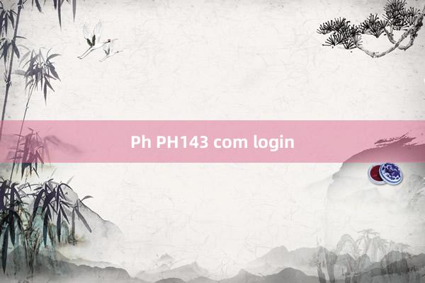 Ph PH143 com login