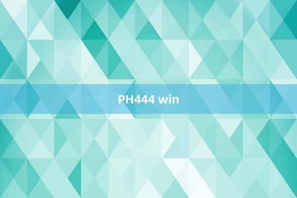 PH444 win