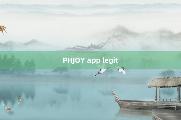 PHJOY app legit