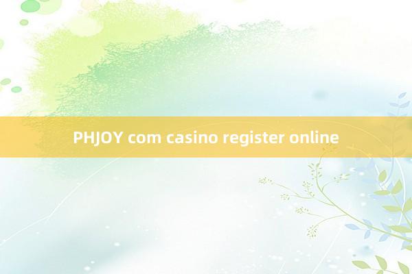 PHJOY com casino register online