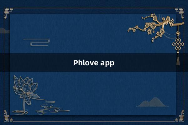 Phlove app