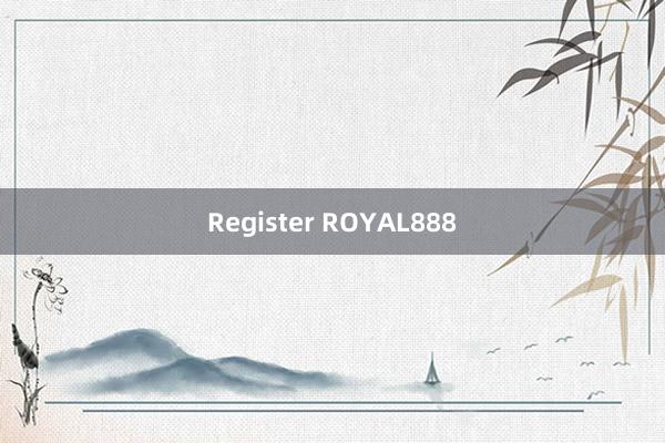 Register ROYAL888