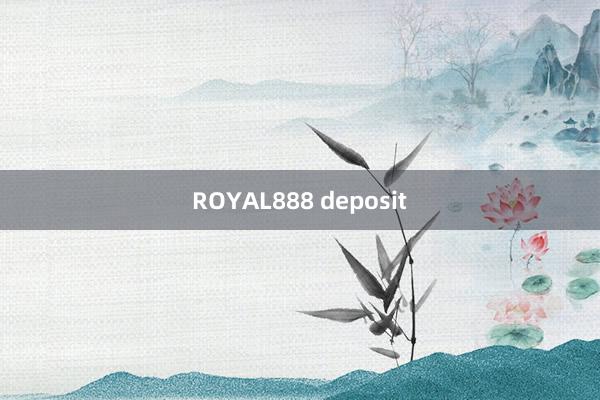 ROYAL888 deposit