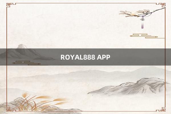 ROYAL888 APP