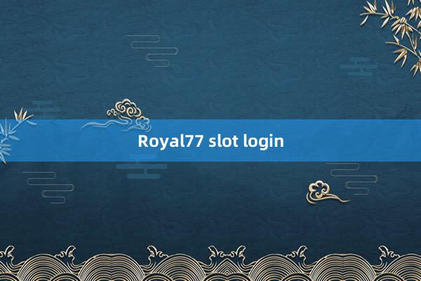 Royal77 slot login