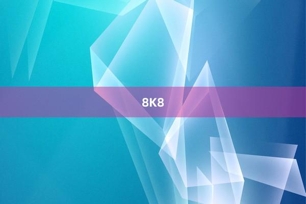 8K8